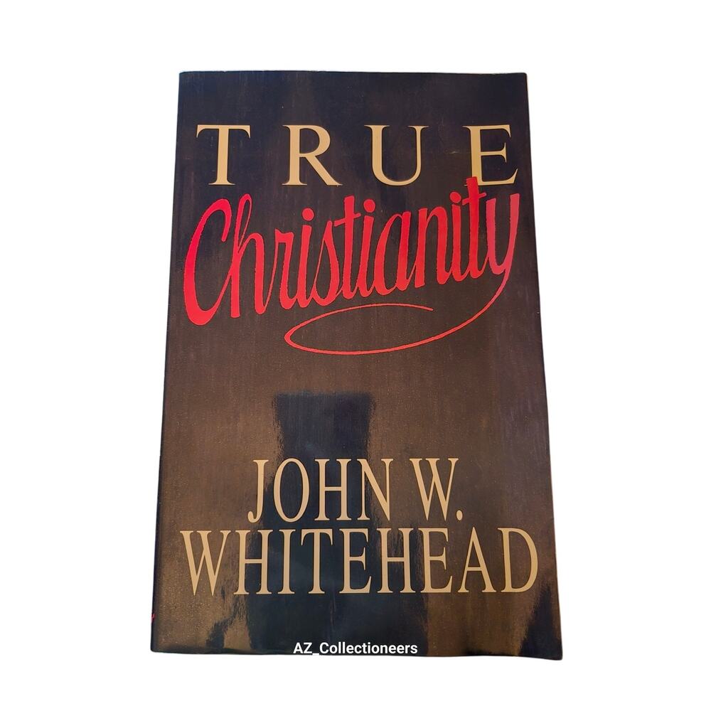 True Christianity by John Whitehead 089107399x crossway books